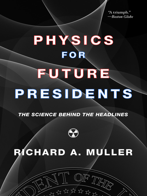Title details for Physics for Future Presidents by Richard A. Muller - Available